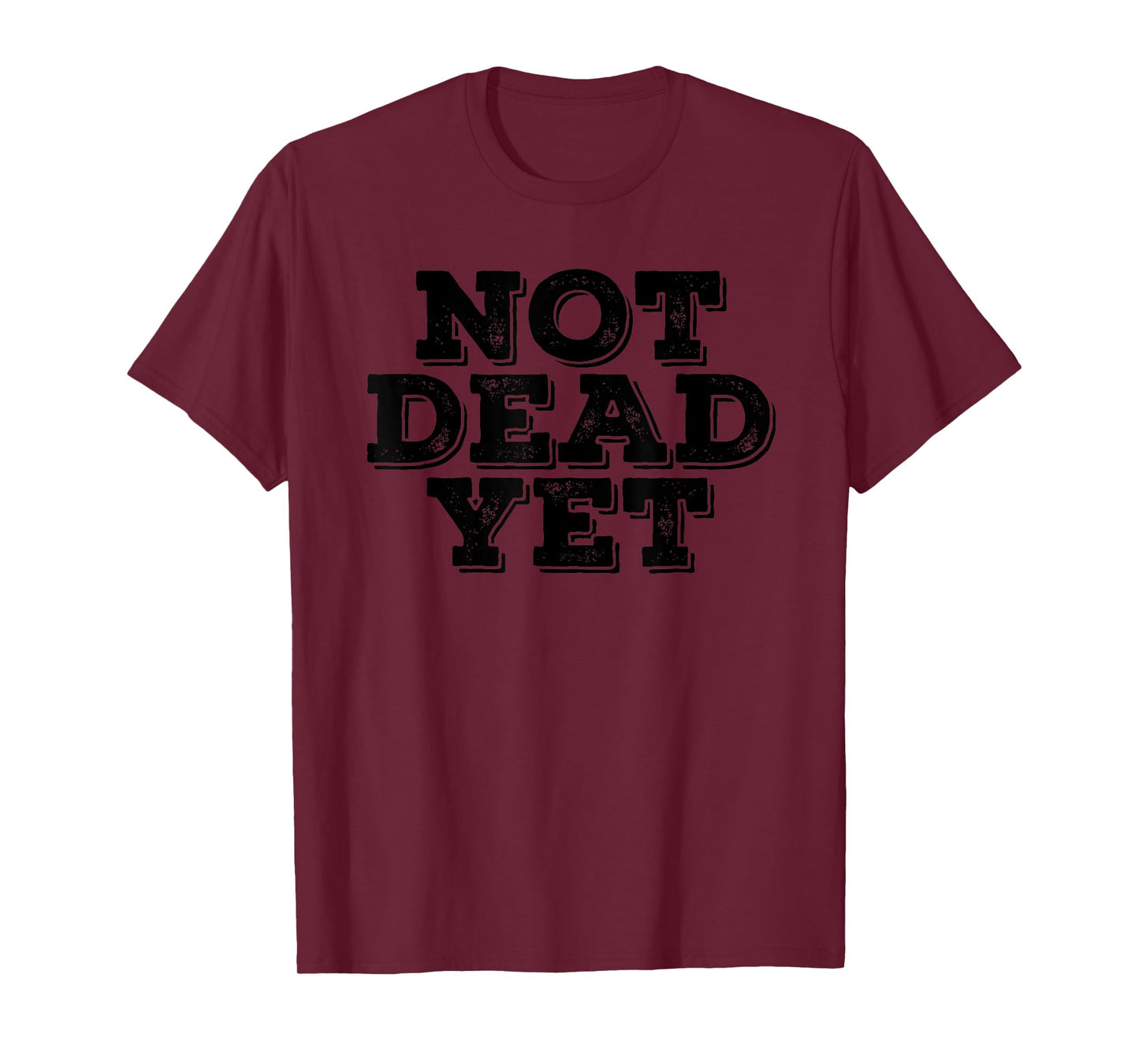 NOT DEAD YET Funny Undead Zombie Veteran Gift Idea T-Shirt