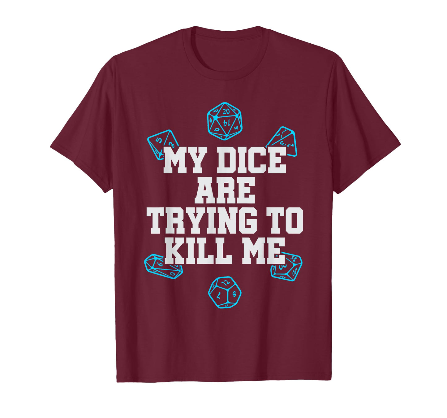 Board Game T-shirt My Dice Are Trying To Kill Me Funny Gift T-Shirt