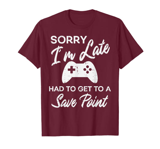 Gamer Sorry Im Late Save Point Funny Men Boys Kids Teens T-Shirt