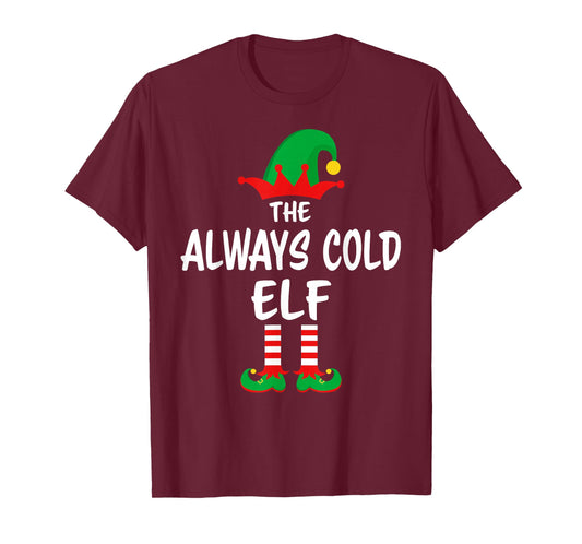 The Always Cold Elf Matching Family Christmas T-Shirt