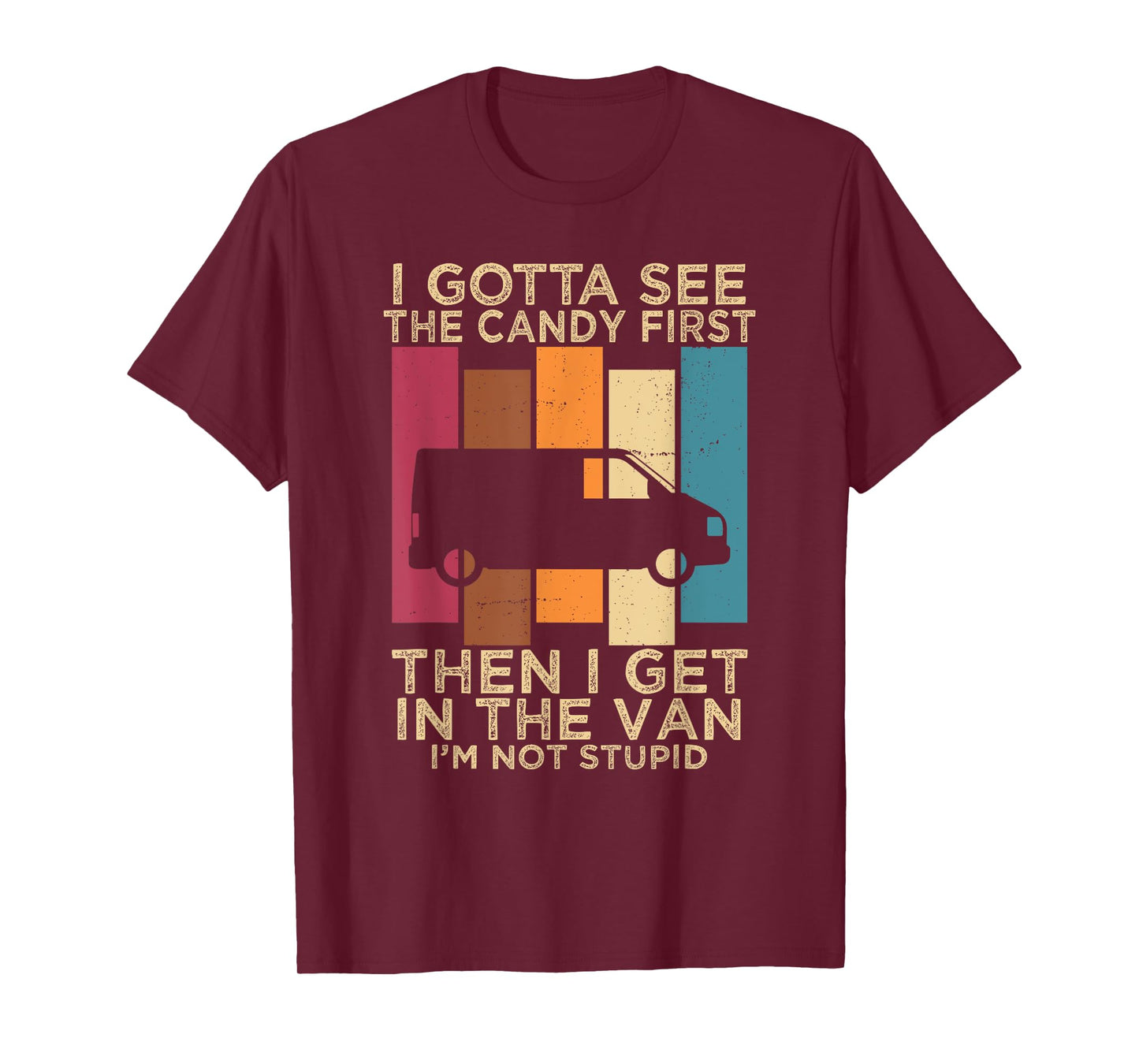 I Gotta See the Candy First Then I get in the VAN T-Shirt