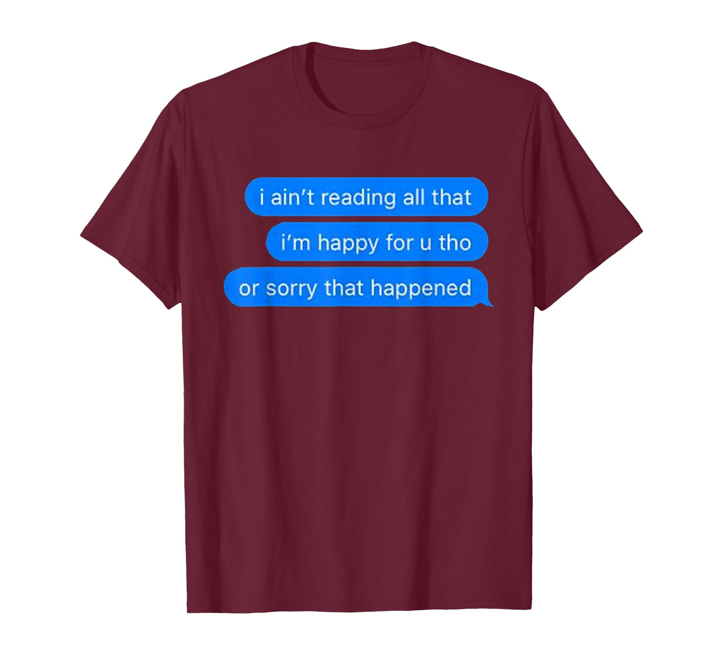 Ain't Reading All That, Sorry That Happened, Happy For You T-Shirt