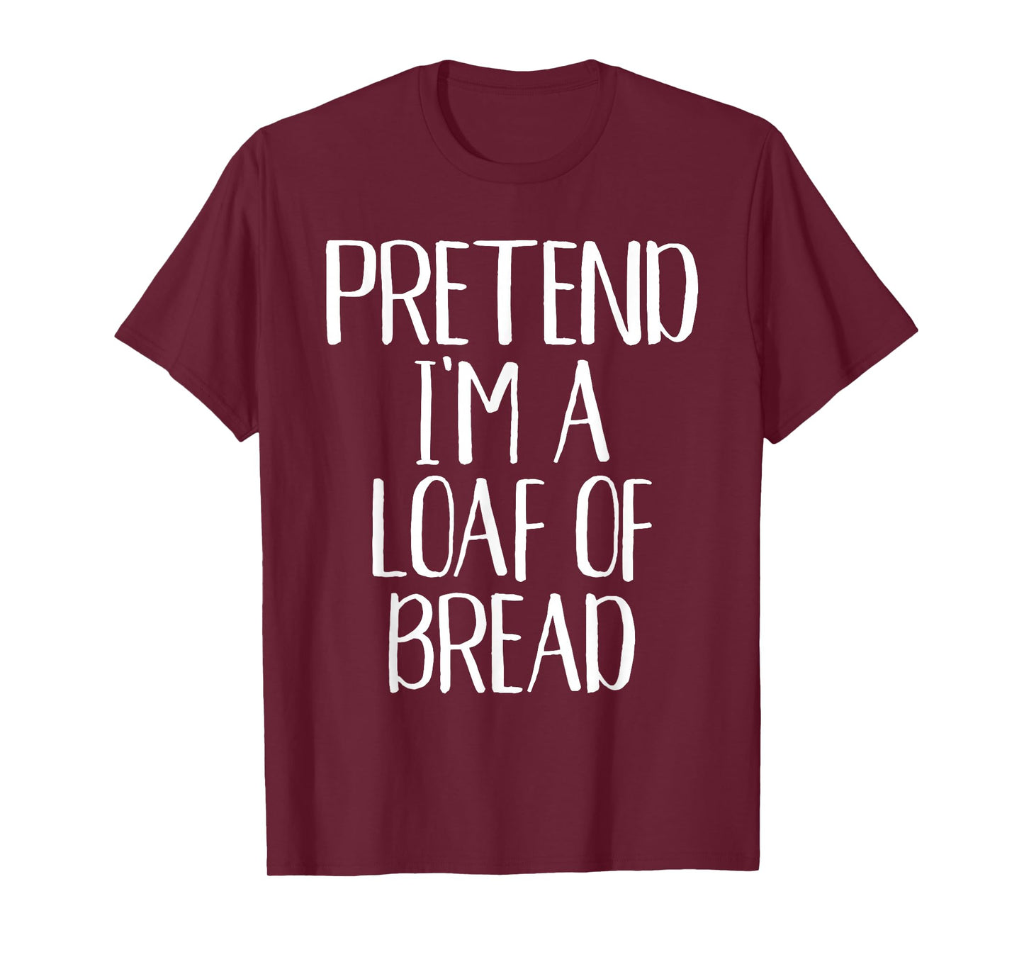 Pretend I'm A Loaf of Bread Costume Family Halloween Party T-Shirt