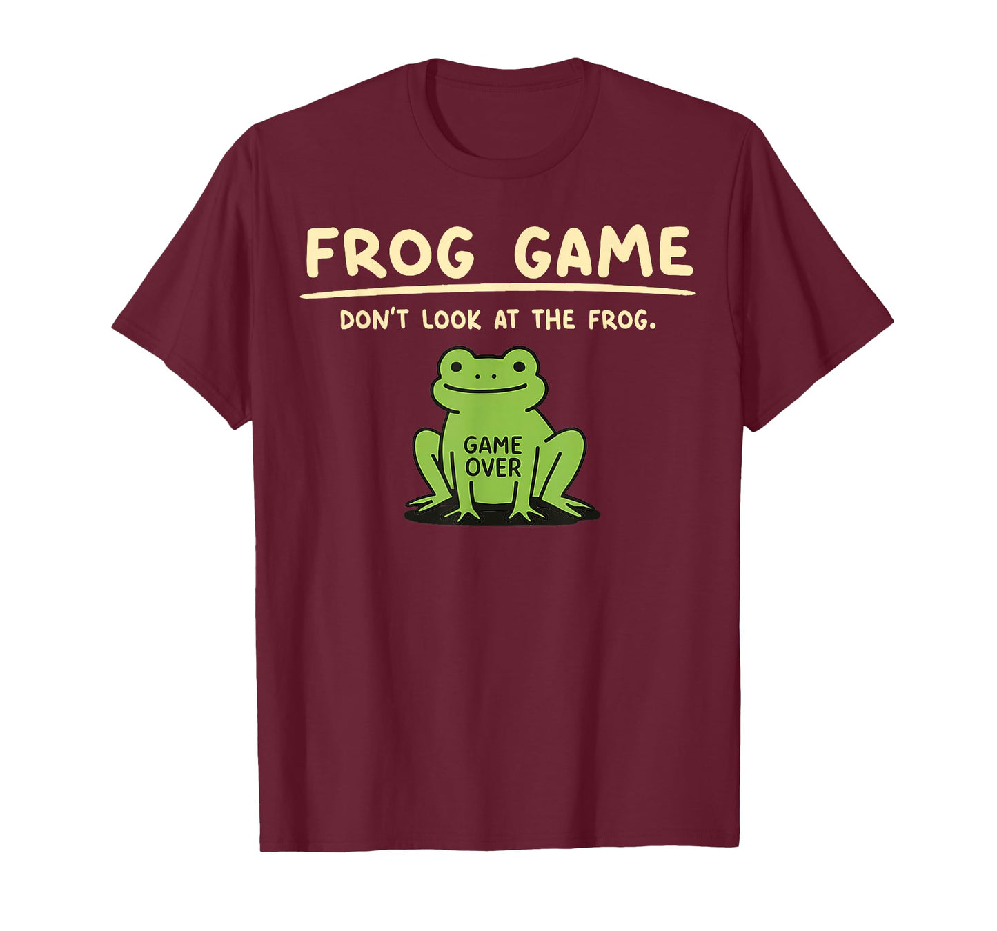 Game Over Don’t Look at The Frog Gifts for Men Women Kid T-Shirt