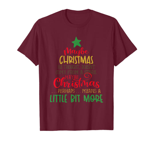 Maybe Christmas Means A Little Bit More T-Shirt