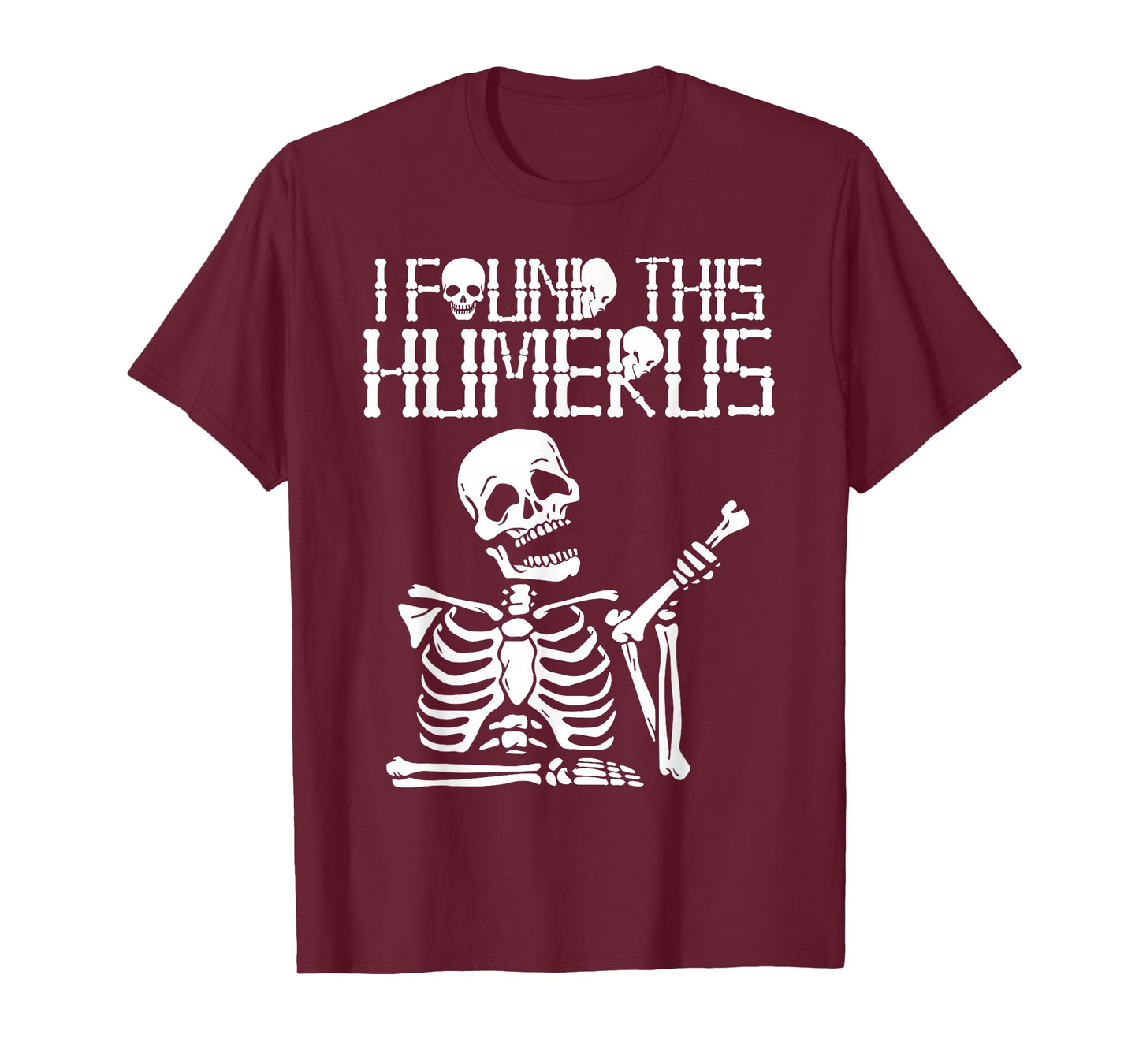 Halloween Skeleton I Found Humerus Funny Costume Matching T-Shirt