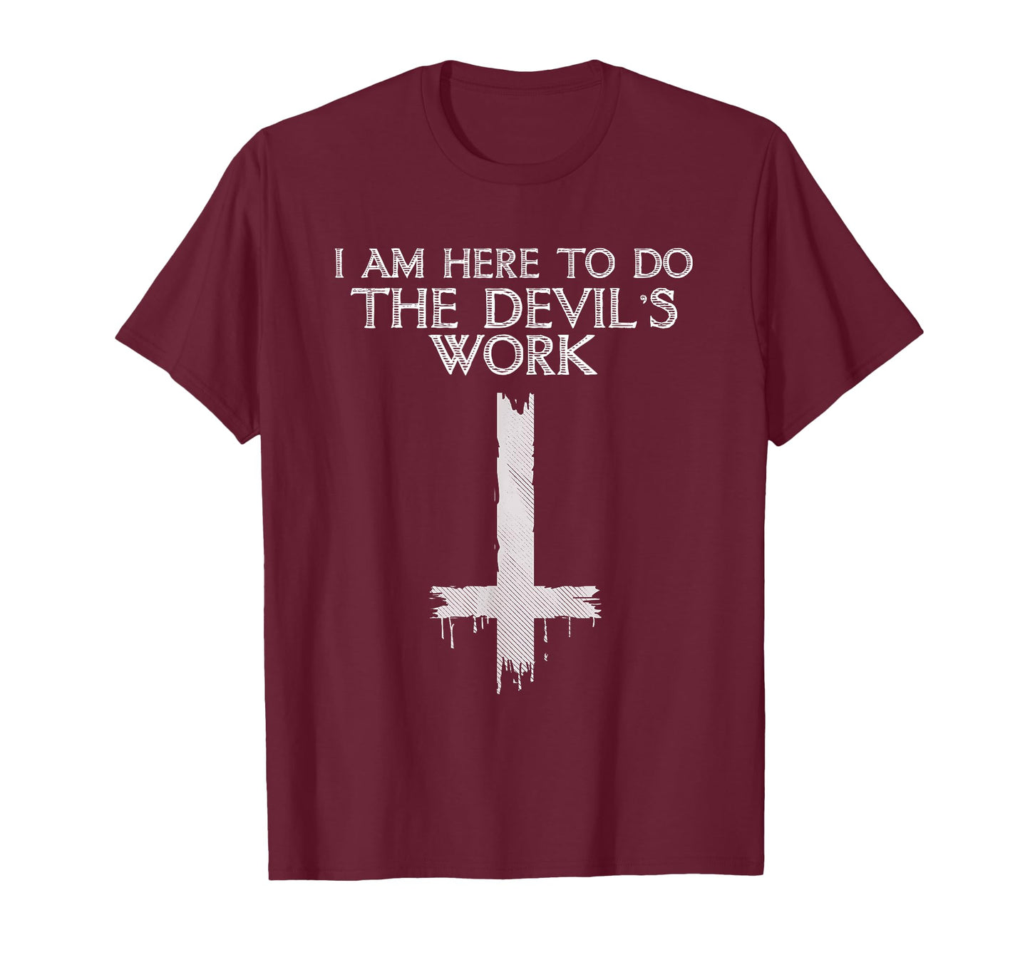 I Am Here to Do The Devil's Work T-Shirt Small
