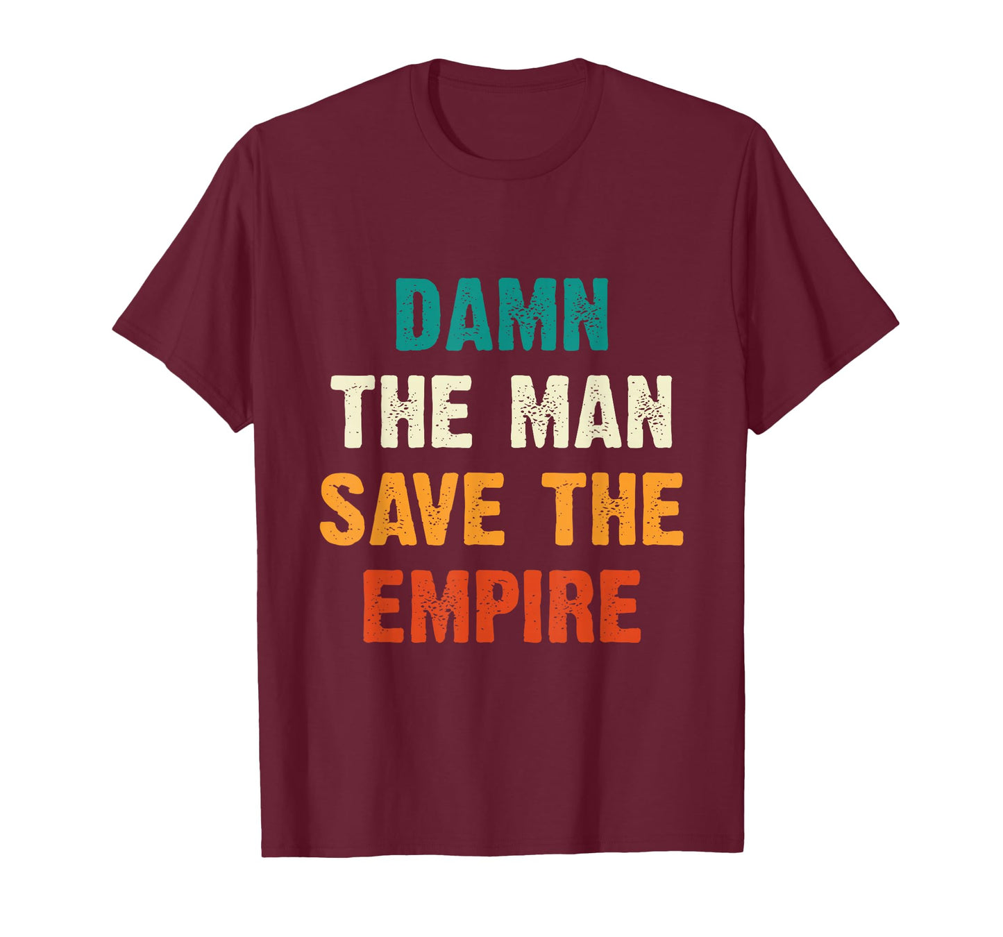 Damn The Man Save The Empire T Shirt T-Shirt