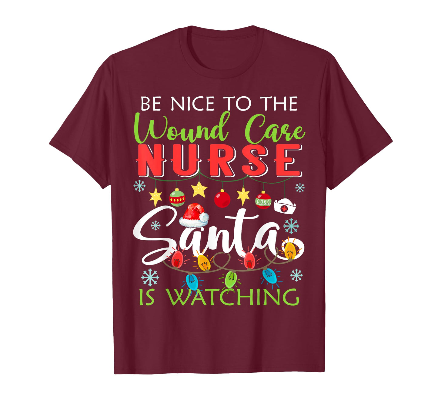 Be Nice To The Wound care Nurse Santa Is Watching Christmas T-Shirt
