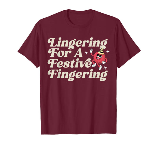 Funny Lingering for a Festive Fingering Adult Humor Xmas T-Shirt