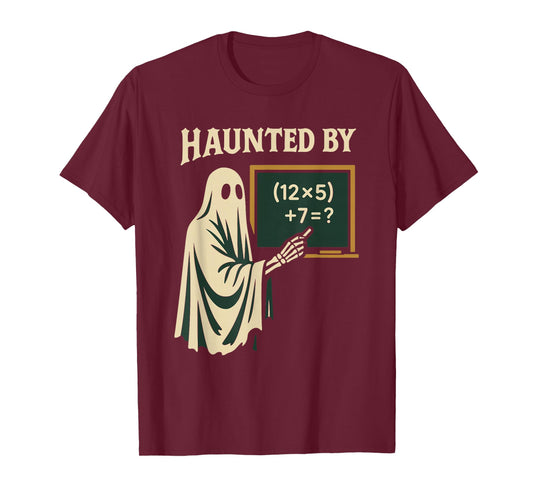 Haunted by 6-7 Halloween 67 Math Teacher Ghost T-Shirt