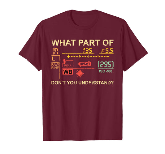 Which part of photography do you not understand? Photographer T-Shirt