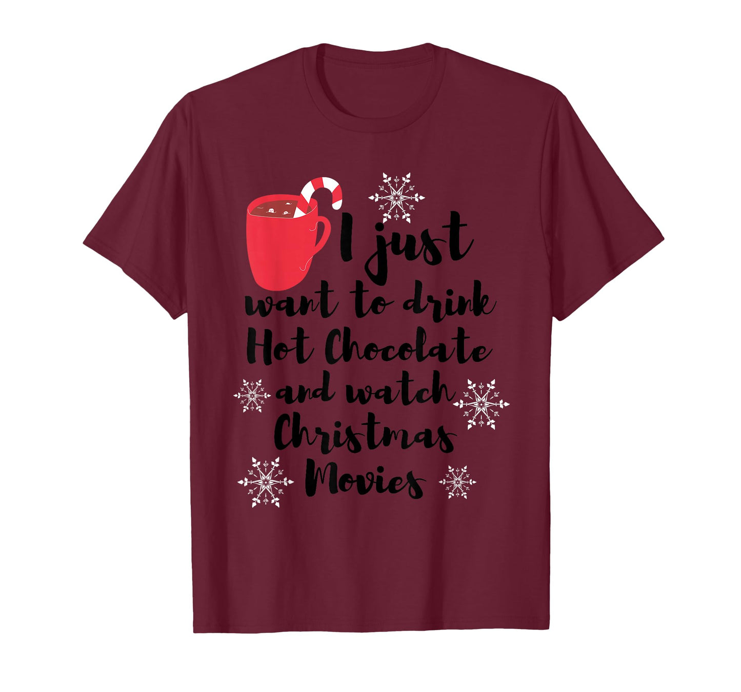 I Just Want To Drink Hot Chocolate Watch Christmas Movies T-Shirt