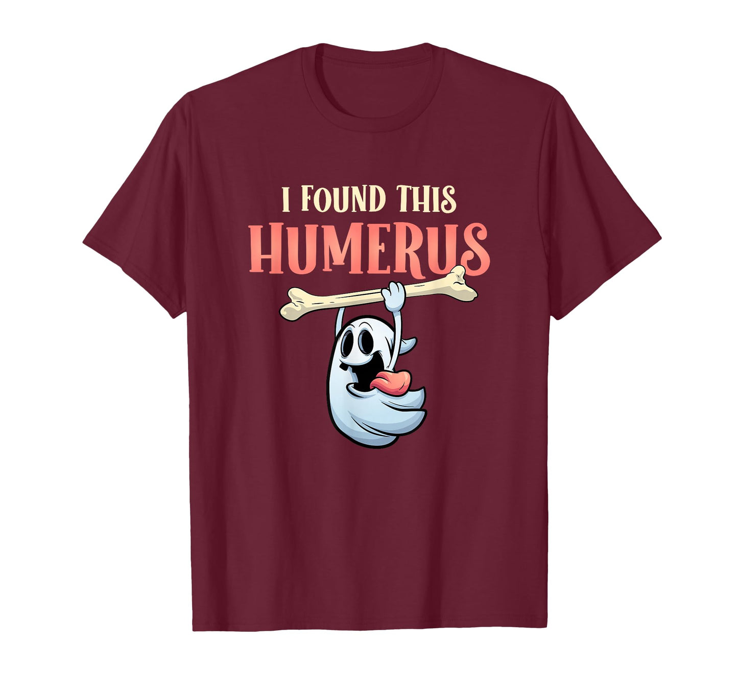I Found This Humerus Halloween Ghost Orthopaedic T-Shirt