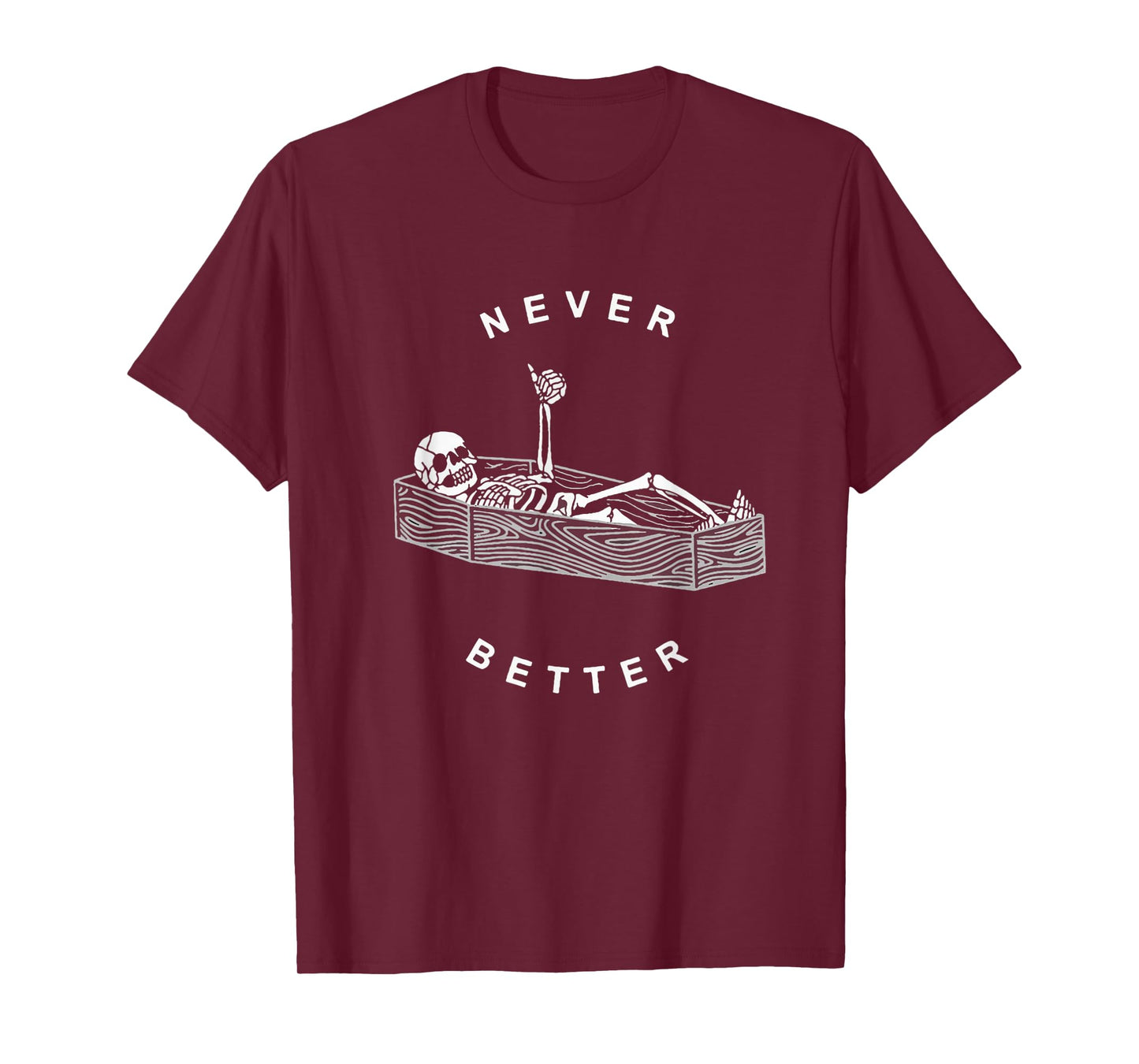 Never Better Skull Skeleton In The Coffin Halloween T-Shirt