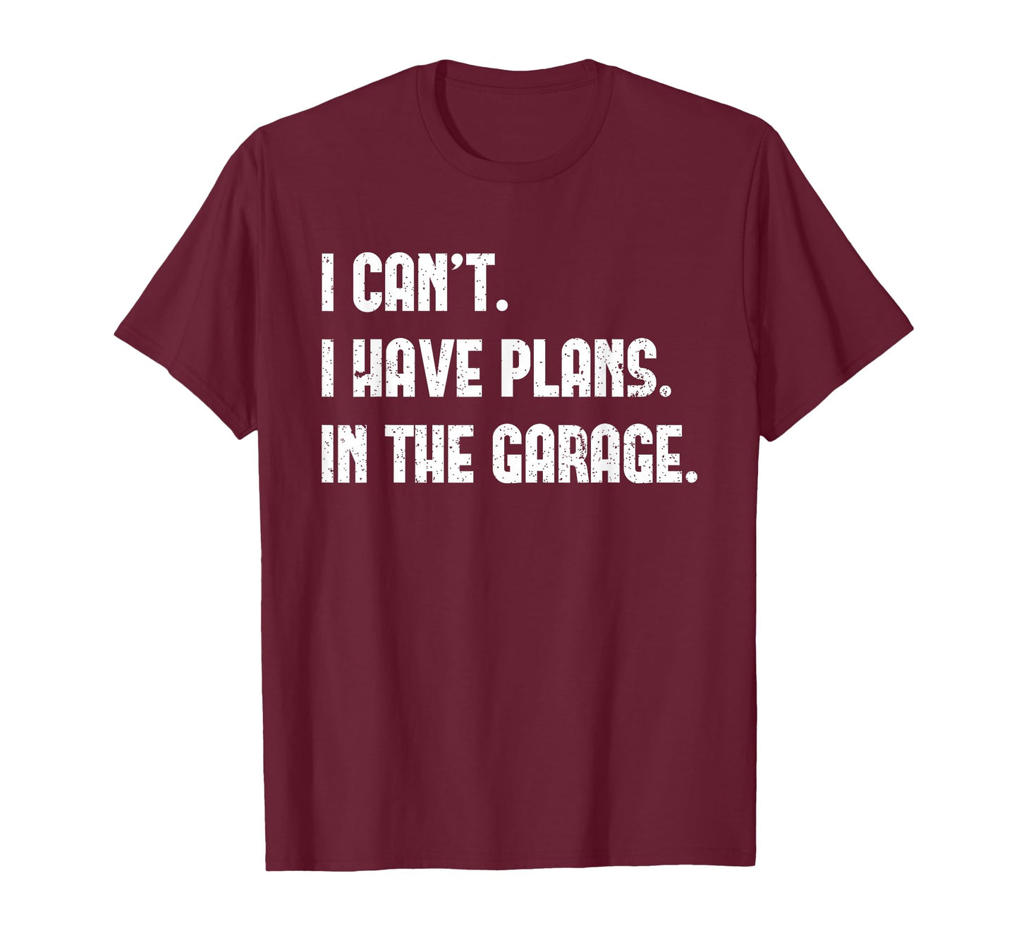 I Cant I Have Plans In The Garage Fathers Day Car Mechanics Short Sleeve T-Shirt