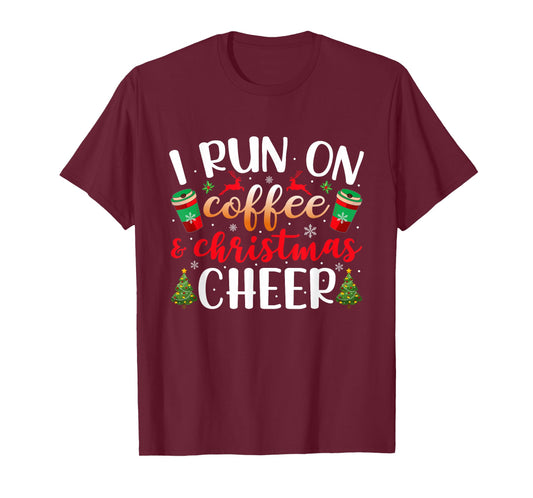 I Run On Coffee and Christmas Cheer Funny Xmas Holiday T-Shirt