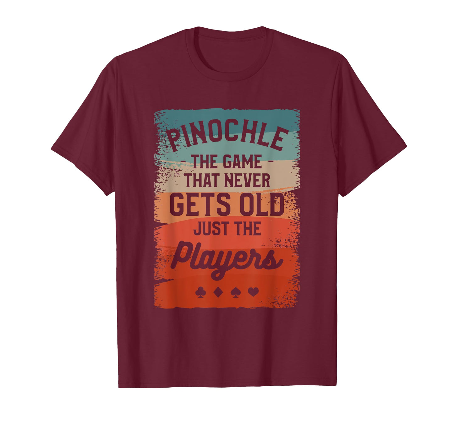 Pinochle The Game That Never Gets Old Just The Players T-Shirt