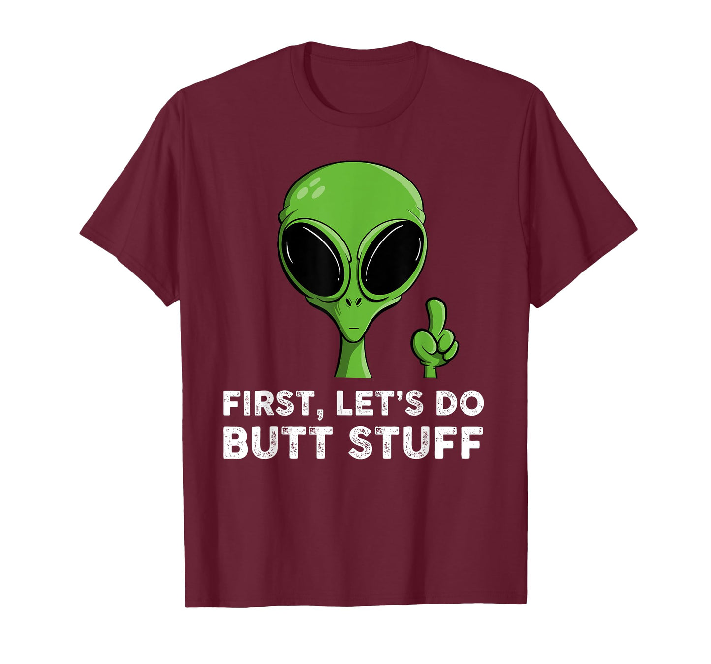 First, Let's Do Butt Stuff Funny Alien Abduction T-Shirt