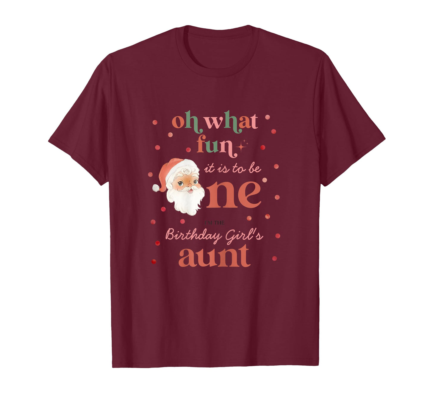 Oh What Fun It Is To Be One Birthday Aunt Santa Christmas T-Shirt