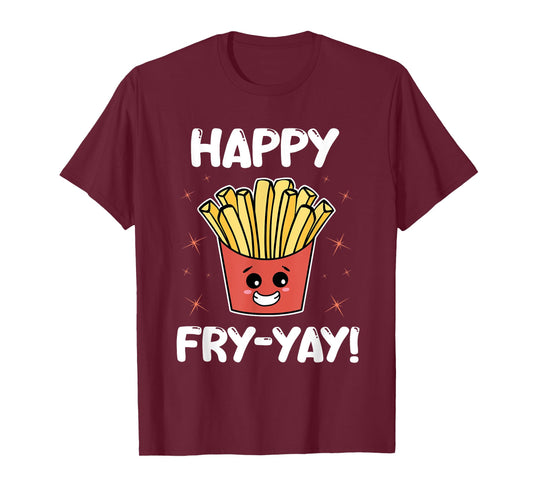 French Fries Anime Lover Funny Happy Fry-yay Quote Potatoes T-Shirt