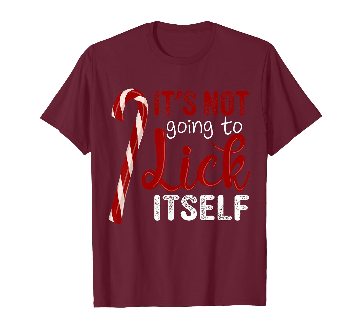 It's Not Going To Lick Itself Funny Christmas Candy Cane T-Shirt