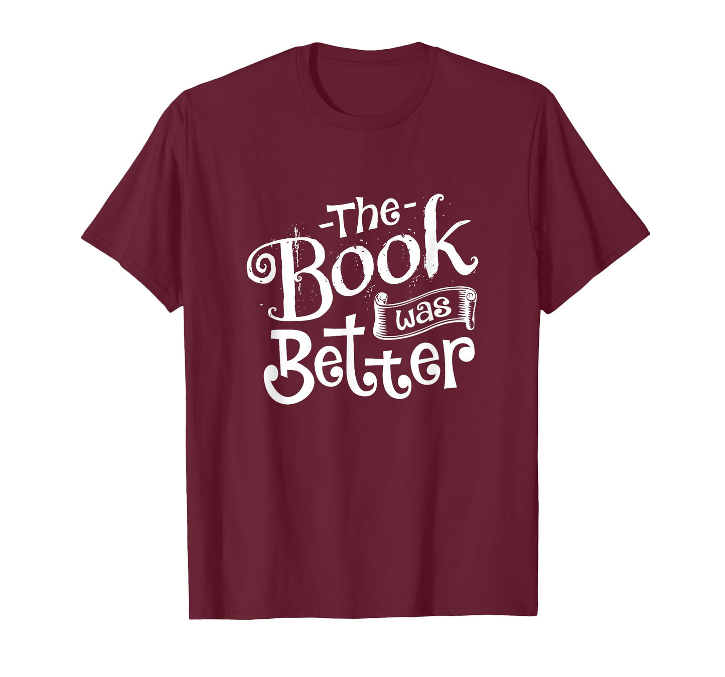 The Book was Better T-Shirt T-Shirt