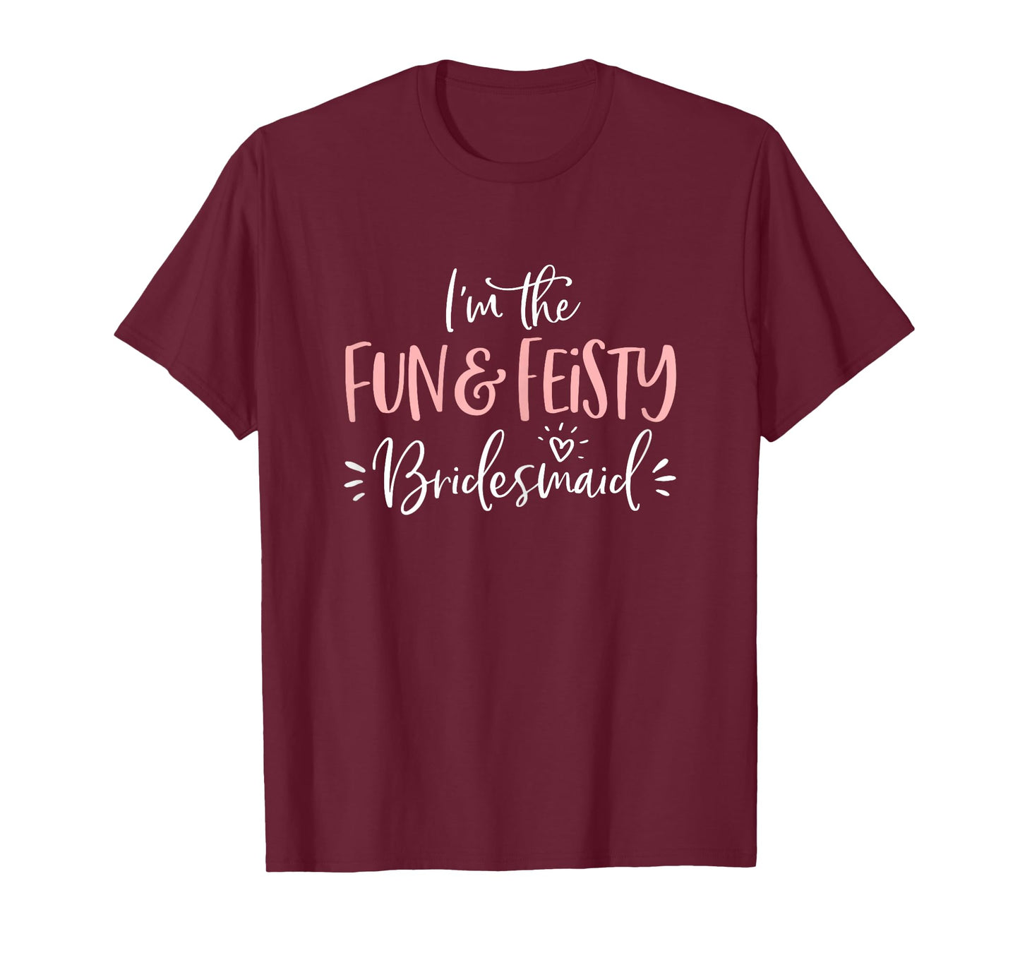Fun & Feisty Bridesmaid T Shirt Funny Matching Bachelorette T-Shirt