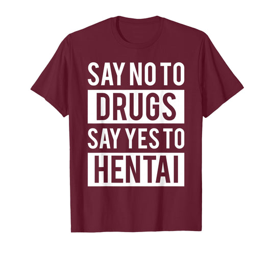Funny Hentai Anime T-Shirt - No to Drugs Yes to Hentai Tee T-Shirt