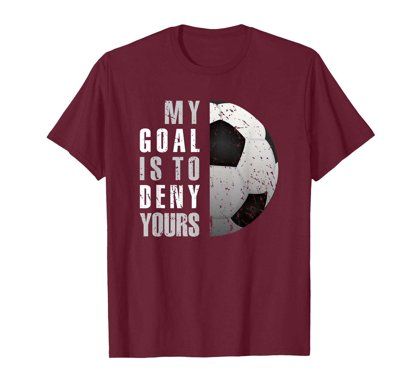 My Goal Is To Deny Yours Soccer Goalie Distressed Goalkeeper T-Shirt