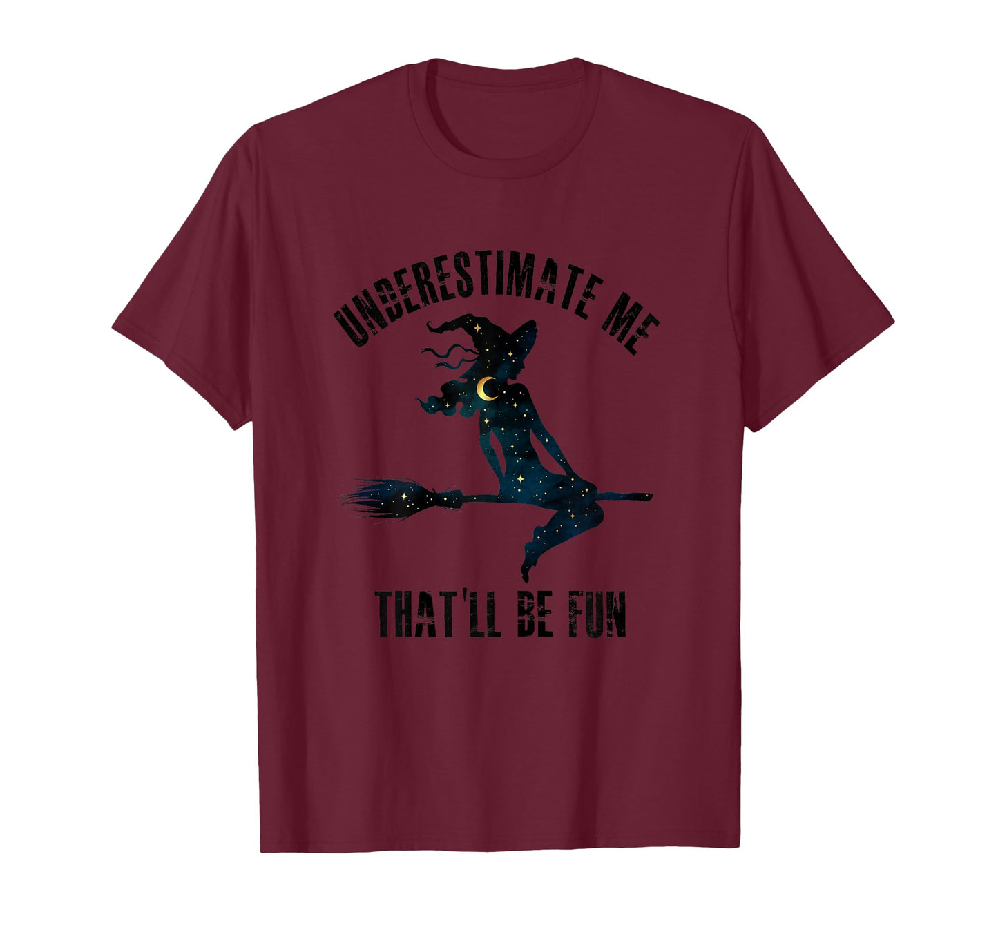 Witch Halloween Moon Stars Underestimate Me That'll Be Fun T-Shirt