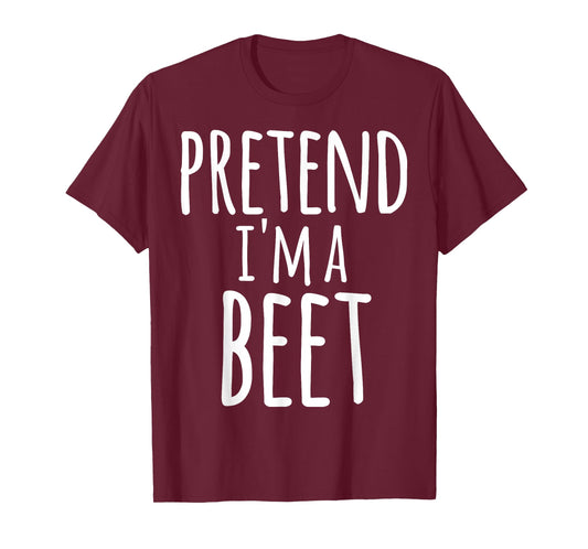 Pretend I'm A Beet Costume Halloween Funny Lazy Easy Gift T-Shirt