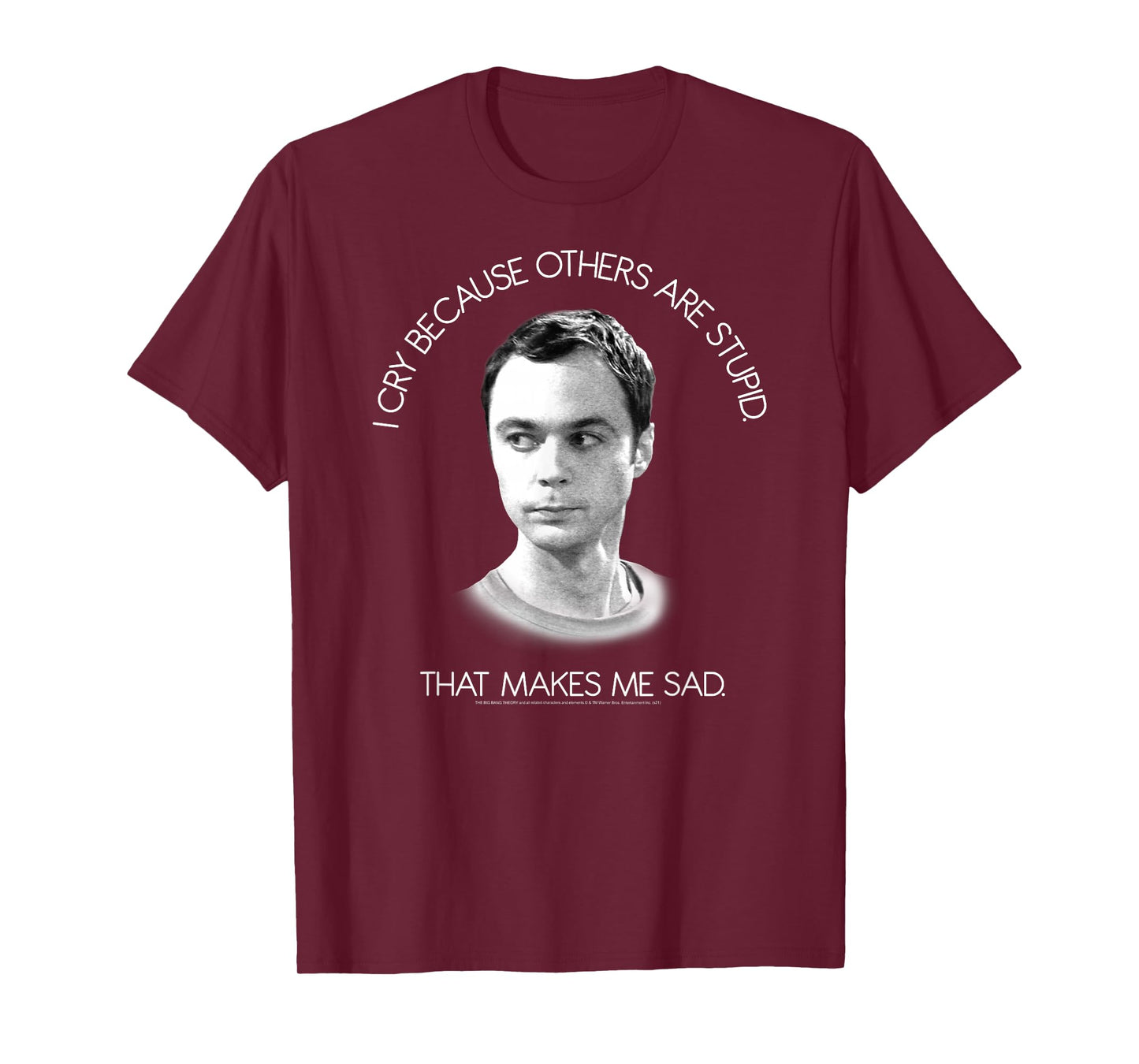 The Big Bang Theory I Cry Because Others are Stupid T-Shirt