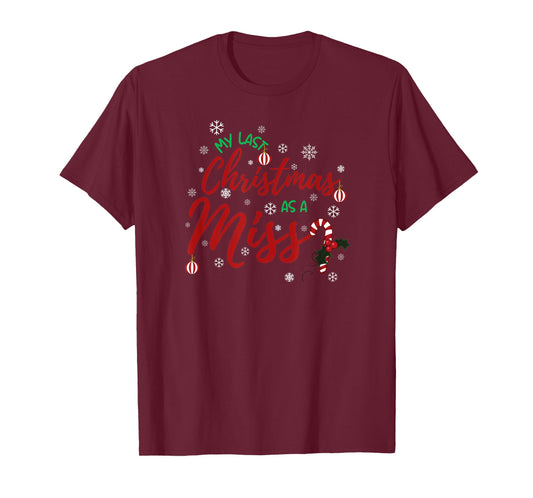 My Last Christmas As A Miss 2022 Funny Xmas Bride To Be T-Shirt