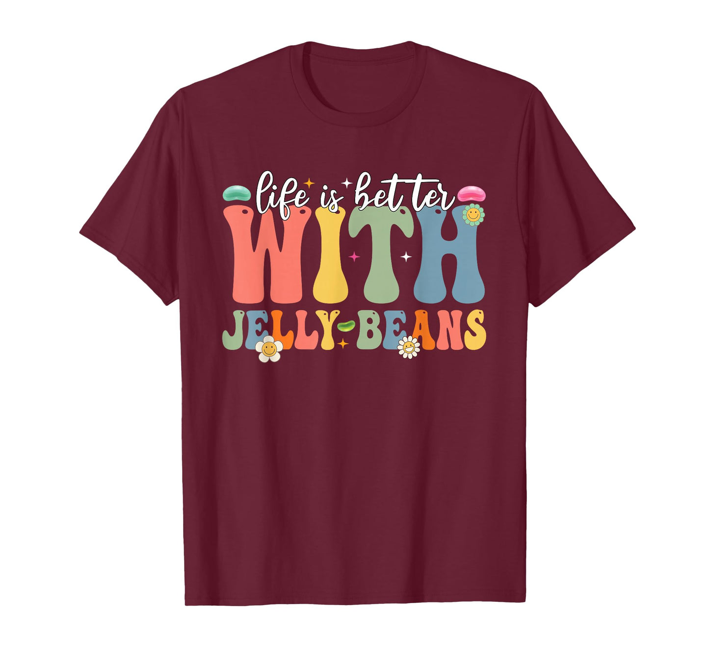 Funny Life Is Better With Jelly Beans Candy Jellybean Lover T-Shirt