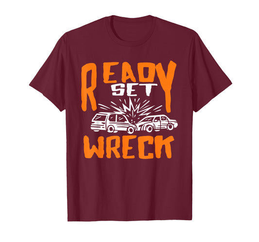 Ready set Wreck Demolition Derby Lover Race Car Lover T-Shirt