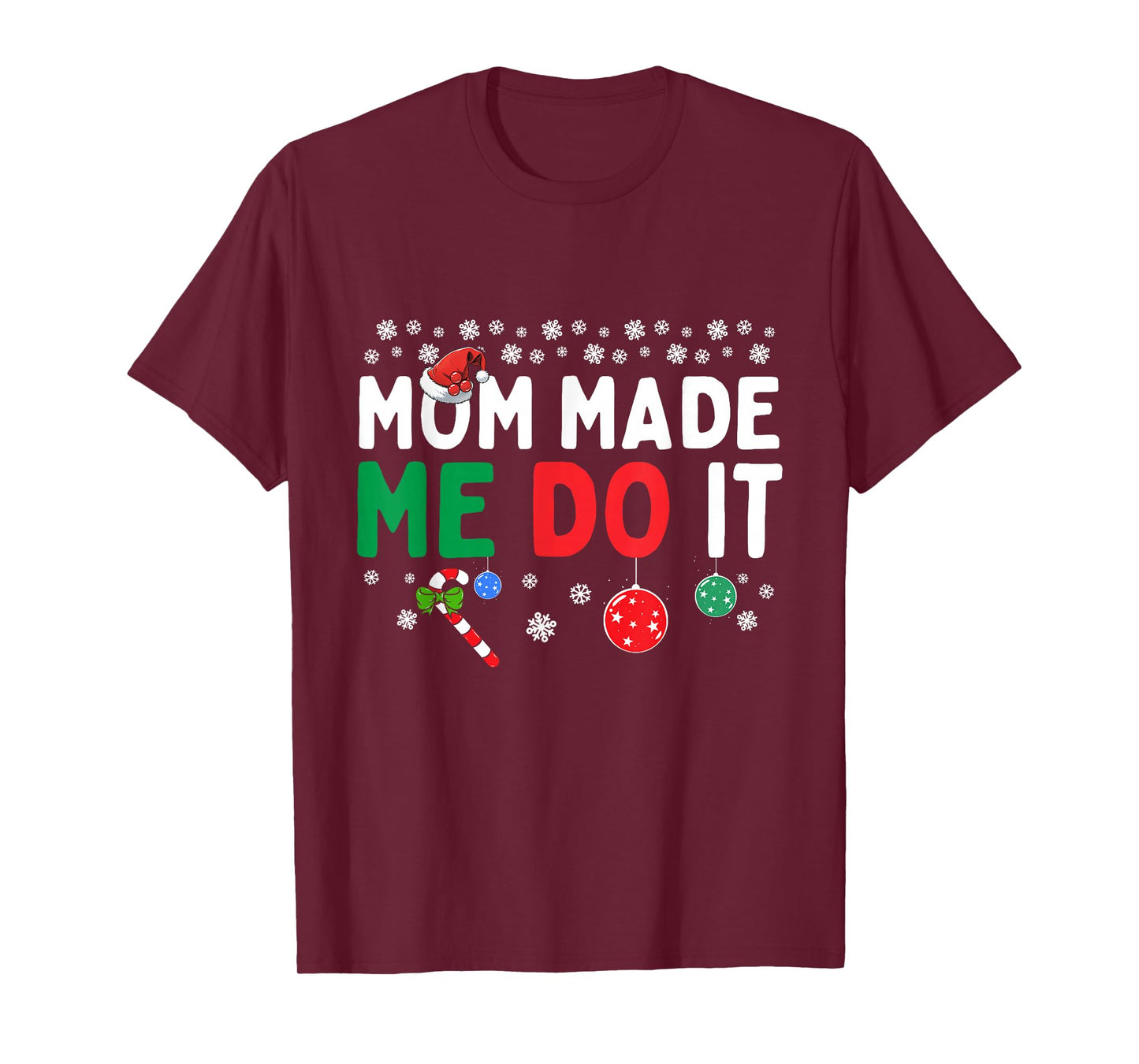 I Dont Do Matching Christmas Outfits Mom Made Me Do It Funny T-Shirt