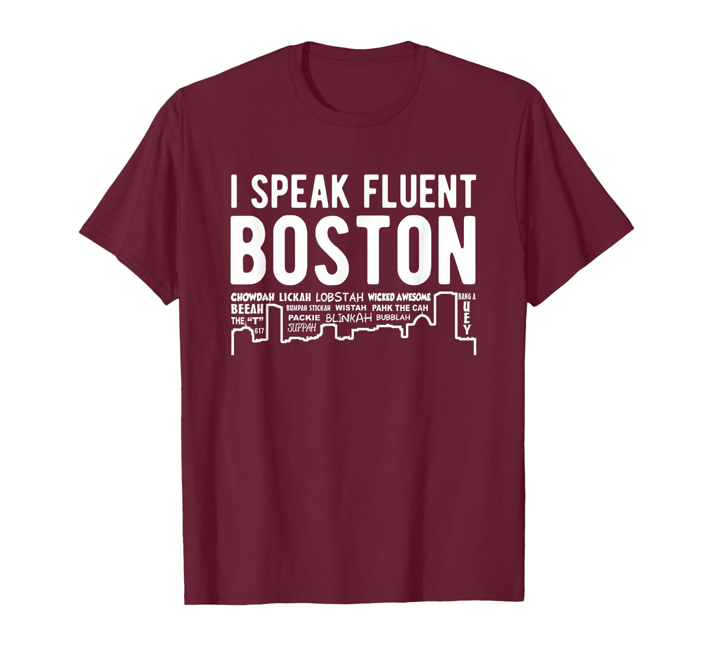 I Speak Fluent Boston - Funny Boston Accent t-Shirt T-Shirt