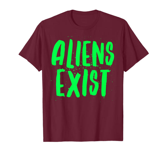 Aliens Exist - Funny Alien T-Shirt