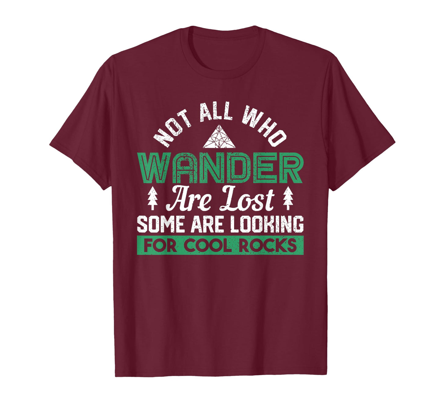 Some Are Looking For Cool Rocks Geologist Geode Hunter T-Shirt