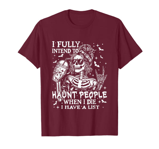 I Fully Intend To Haunt People When I Die Funny Skeleton T-Shirt