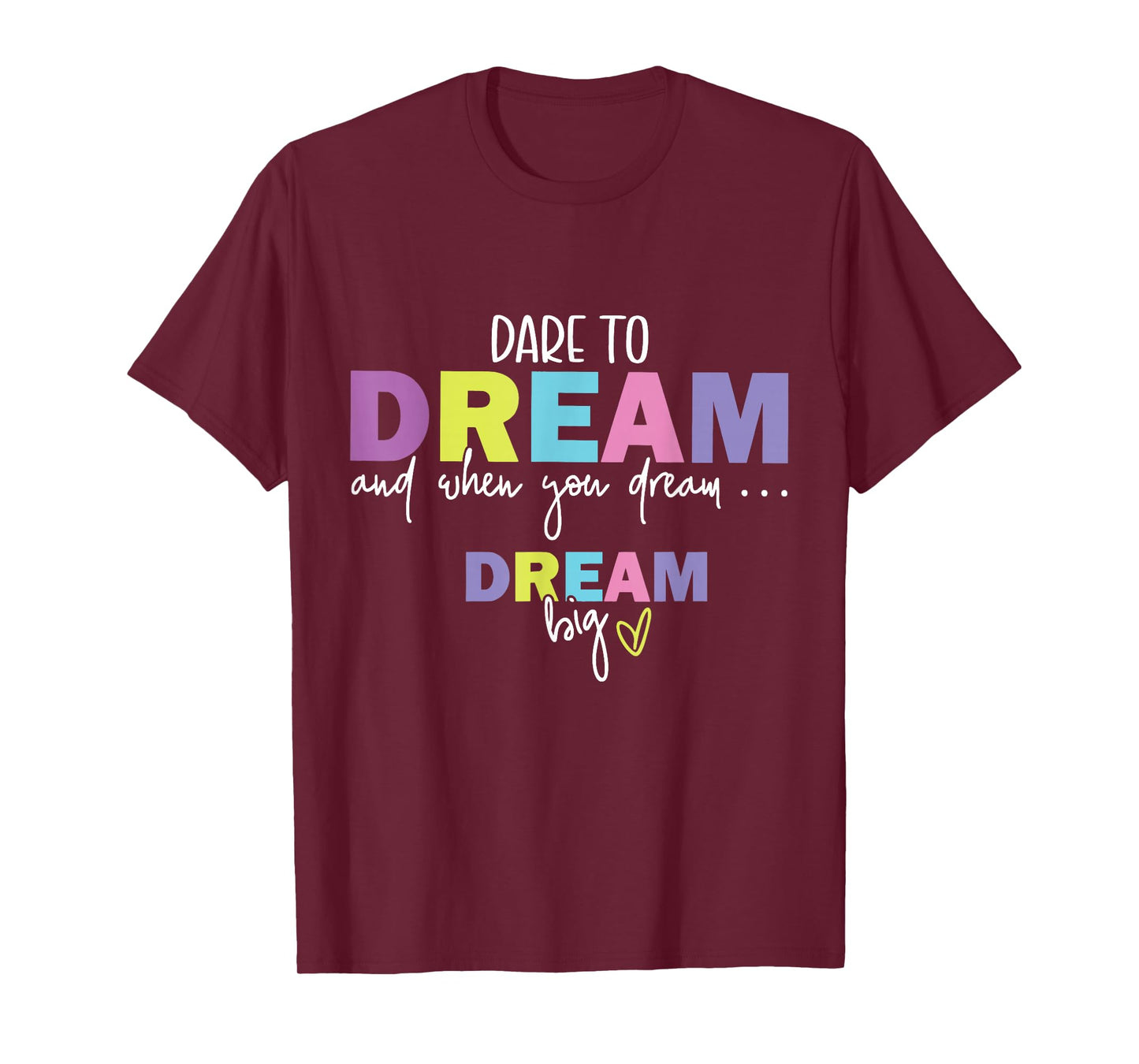 Dare To Dream and When you Dream T-Shirt