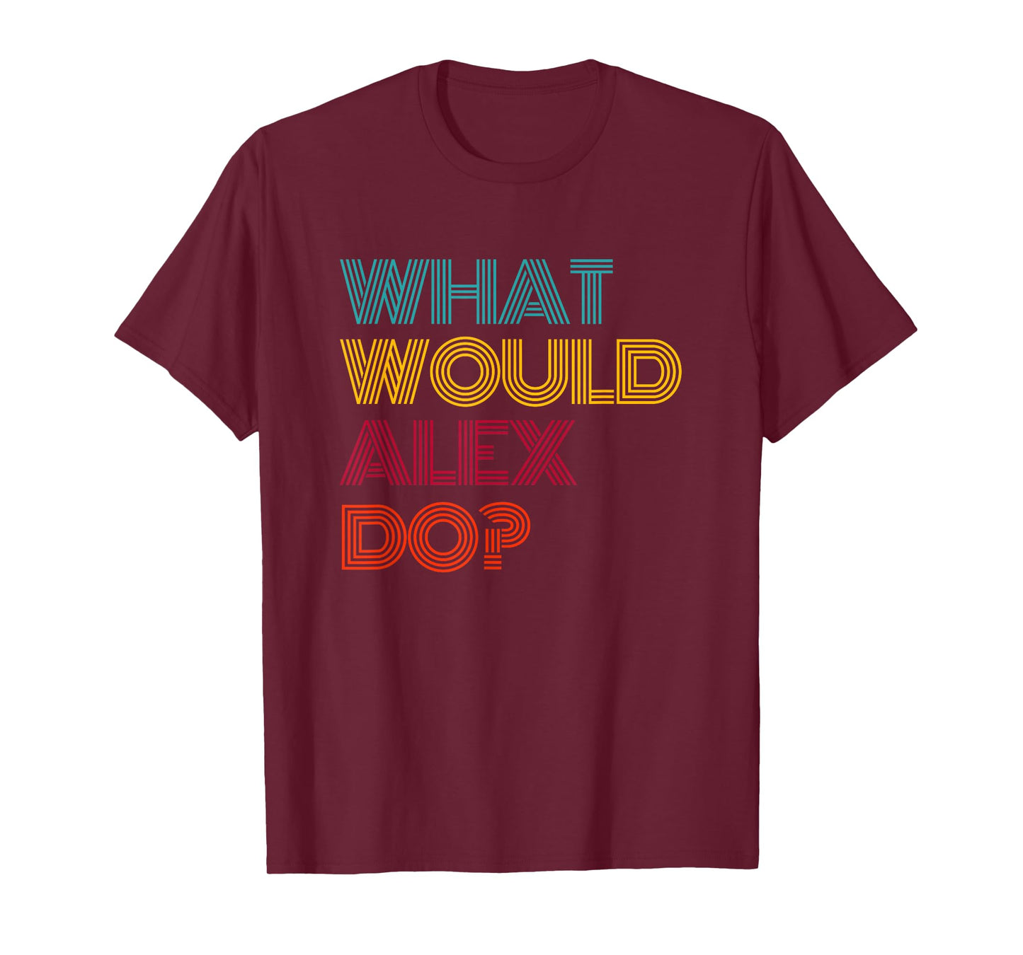 What Would Alex Do? I Love Alex T-Shirt