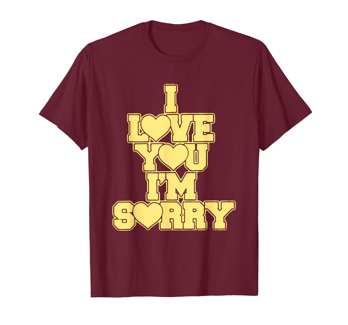 I Love You I'M Sorry T-Shirt