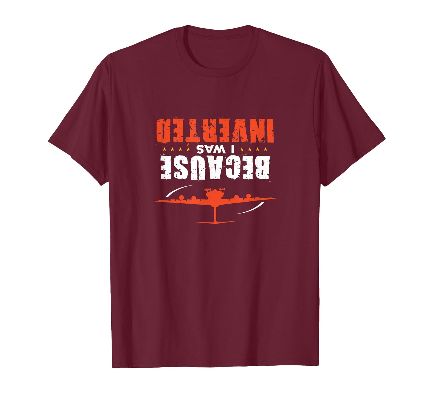 Because I was Inverted Short Sleeve Tee Shirt T-Shirt