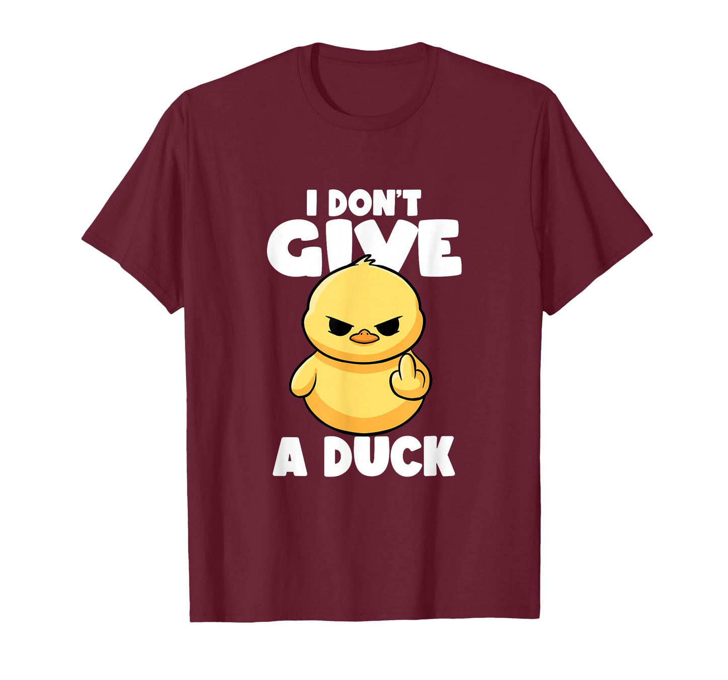 I Don't Give A Duck Lover Funny Duck Owner Rude I Love Duck T-Shirt