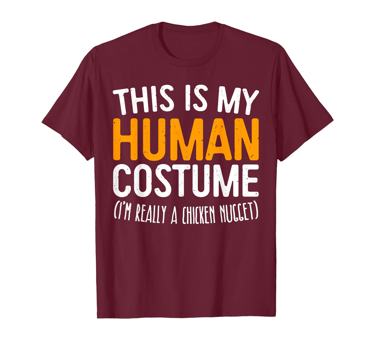 This Is My Human Costume I'm Really A Chicken Nugget Shirt T-Shirt