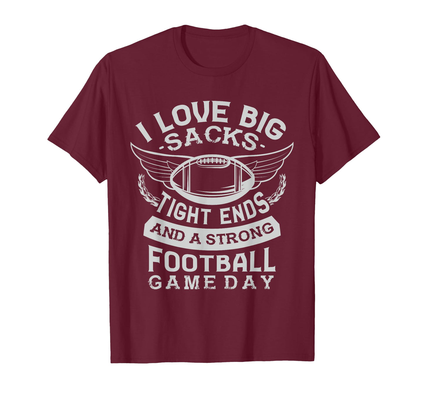 I love big sacks tight ends and a strong football game day T-Shirt