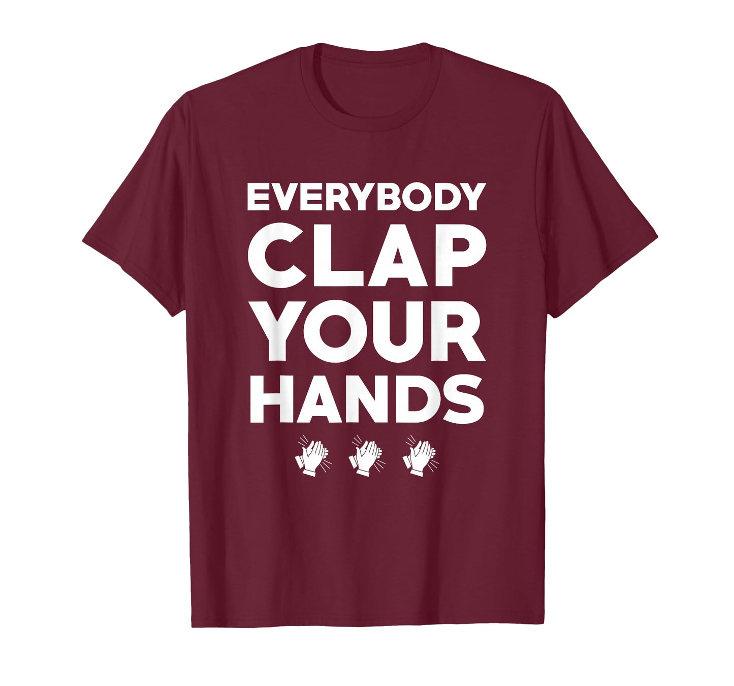 EVERYBODY CLAP YOUR HANDS T-Shirt