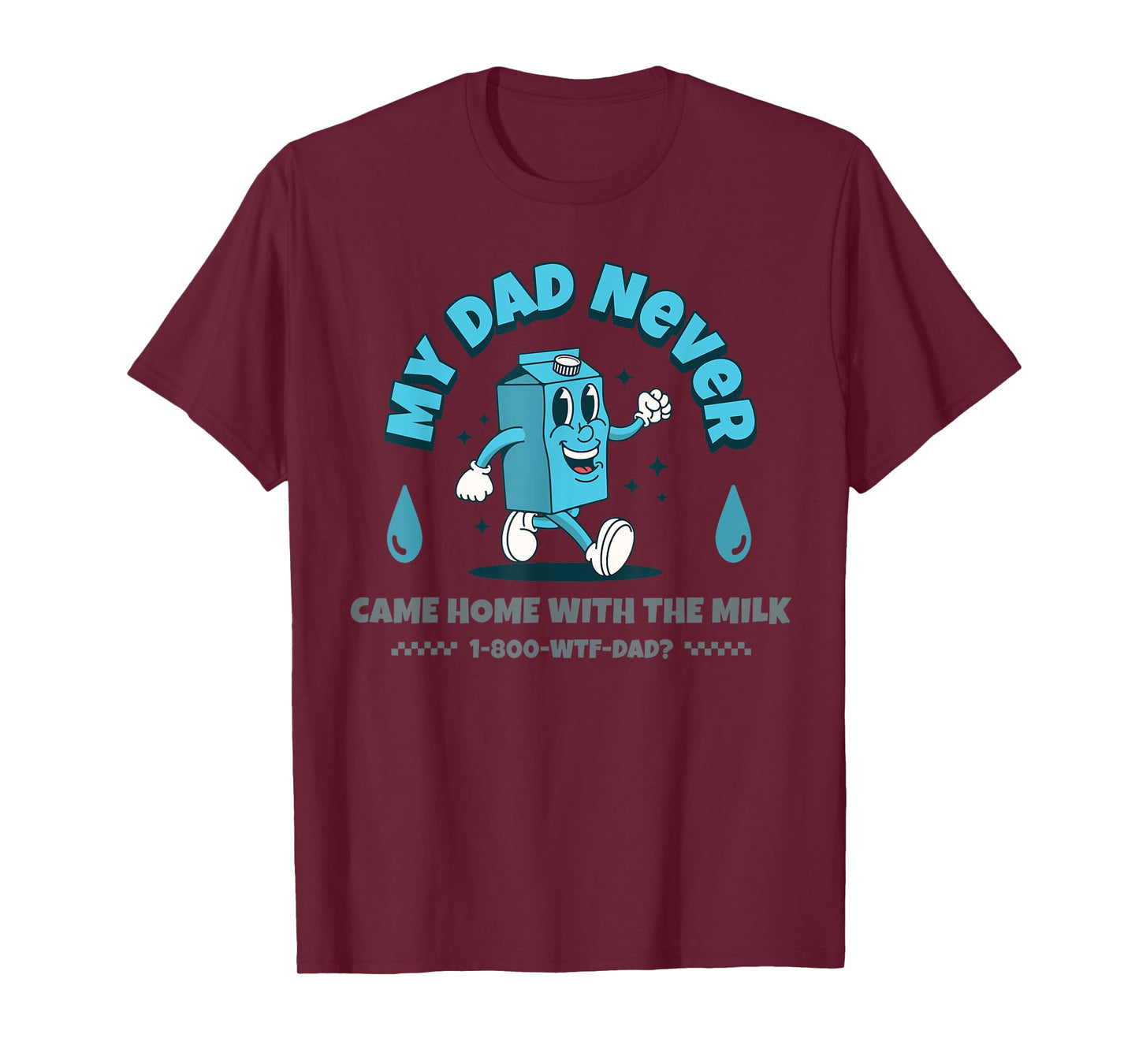 My Dad Never Came Home With The Milk T-Shirt